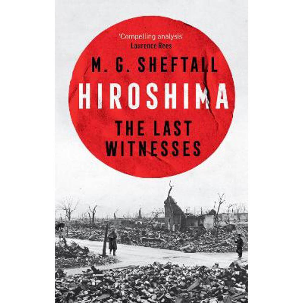 Hiroshima: The Last Witnesses (Hardback) - M.G. Sheftall